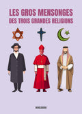 Les Gros Mensonges des Trois Grandes Religions