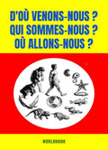 D'où venons-nous? Qui sommes-nous? Où allons-nous?